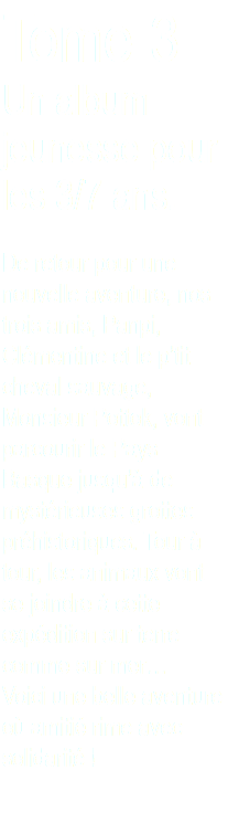 Tome 3 Un album jeunesse pour les 3/7 ans. De retour pour une nouvelle aventure, nos trois amis, Panpi, Clémentine et le p’tit cheval sauvage, Monsieur Pottok, vont parcourir le Pays Basque jusqu’à de mystérieuses grottes préhistoriques. Tour à tour, les animaux vont se joindre à cette expédition sur terre comme sur mer… Voici une belle aventure où amitié rime avec solidarité !